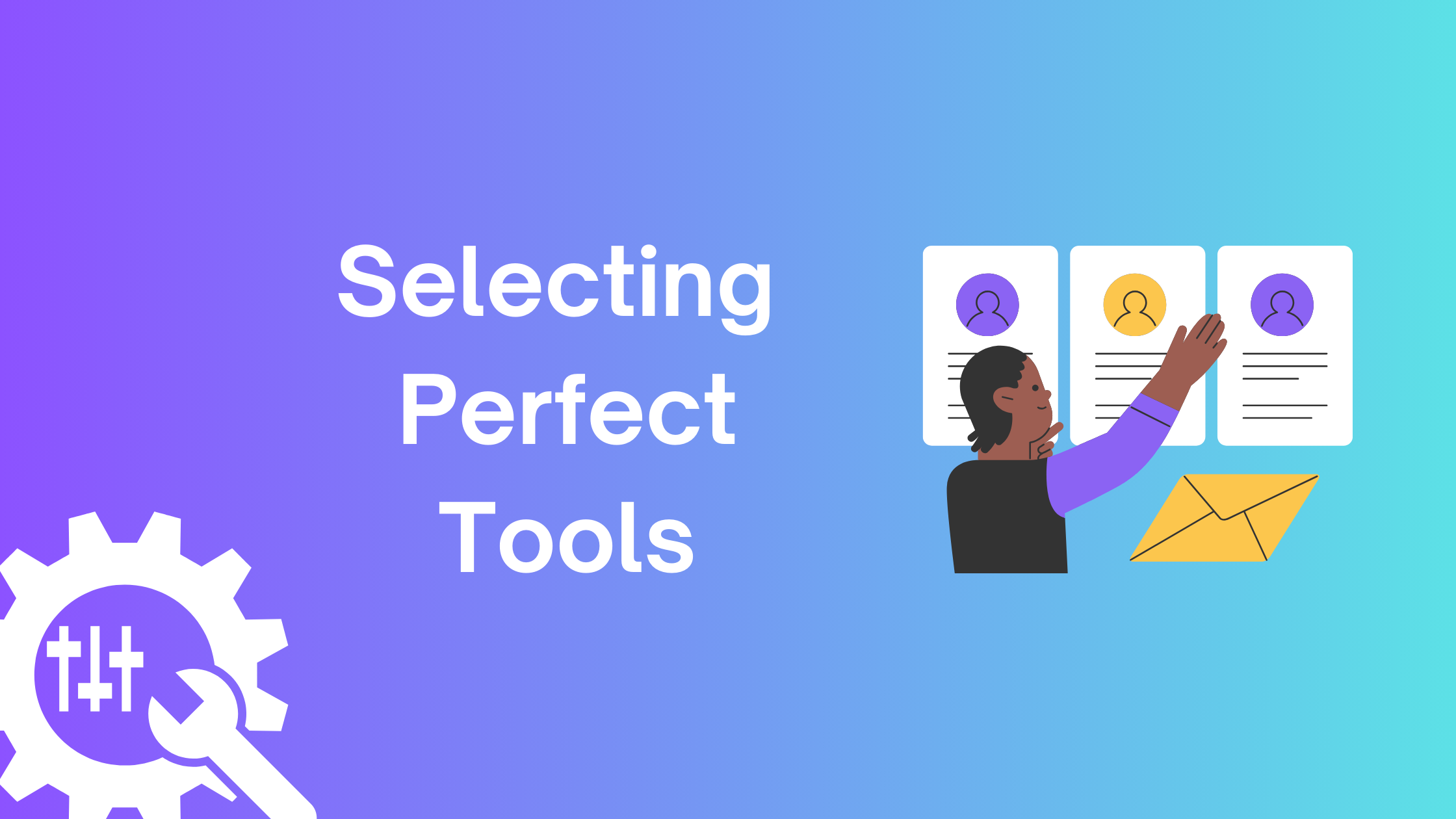 Selecting Perfect Tools