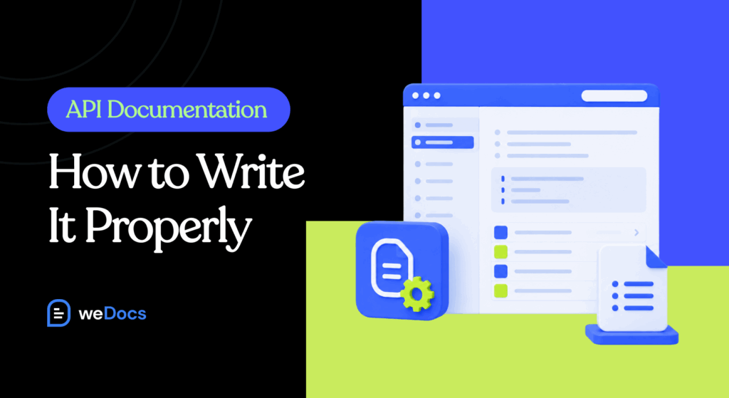 API Documentation: How to Write It Properly (+ Real Examples) – weDocs